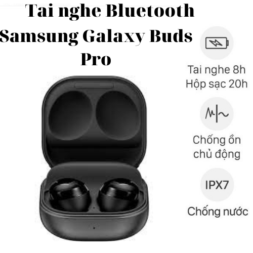 Tai nghe Bluetooth True Wireless Galaxy Buds Pro,Không Dây, Âm bass mạnh mẽ, Chống ồn ANC, Chuẩn âm thanh Studio 360 Audio, Dùng liên tục 8h, Kháng nước IPX7, Công nghệ Dolby Head Tracking, Tương thích Androi, IOS,Sang Trọng,Bảo Hành 2 Năm.