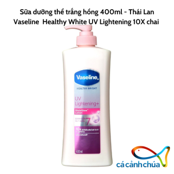 Sữa dưỡng thể trắng hồng Vaseline UV Lightening 10X 400ml - Thái