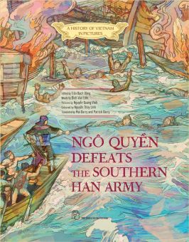 A history of VN in pictures. Ngô Quyền defeats the Southern Han army (In Colour)