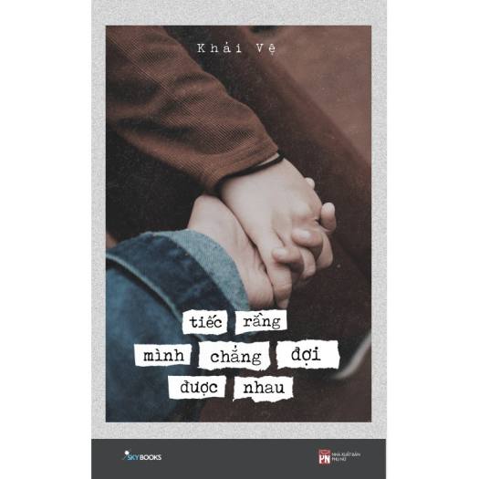 Sách: Tiếc rằng mình chẳng đợi được nhau