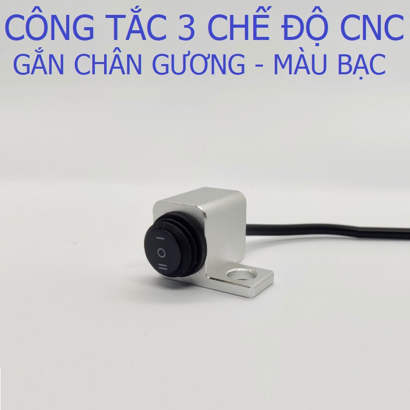 Công tắc 3 chế độ màu bạc gắn chân gương chống nước cnc lắp đèn trợ sáng