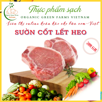 500 Gr/Bao - Sườn cốt lết heo [ Giao nhanh 4h HCM ] + Organic Green Farms Vietnam (Thích hợp các món kho tiêu, nướng, xào,...)