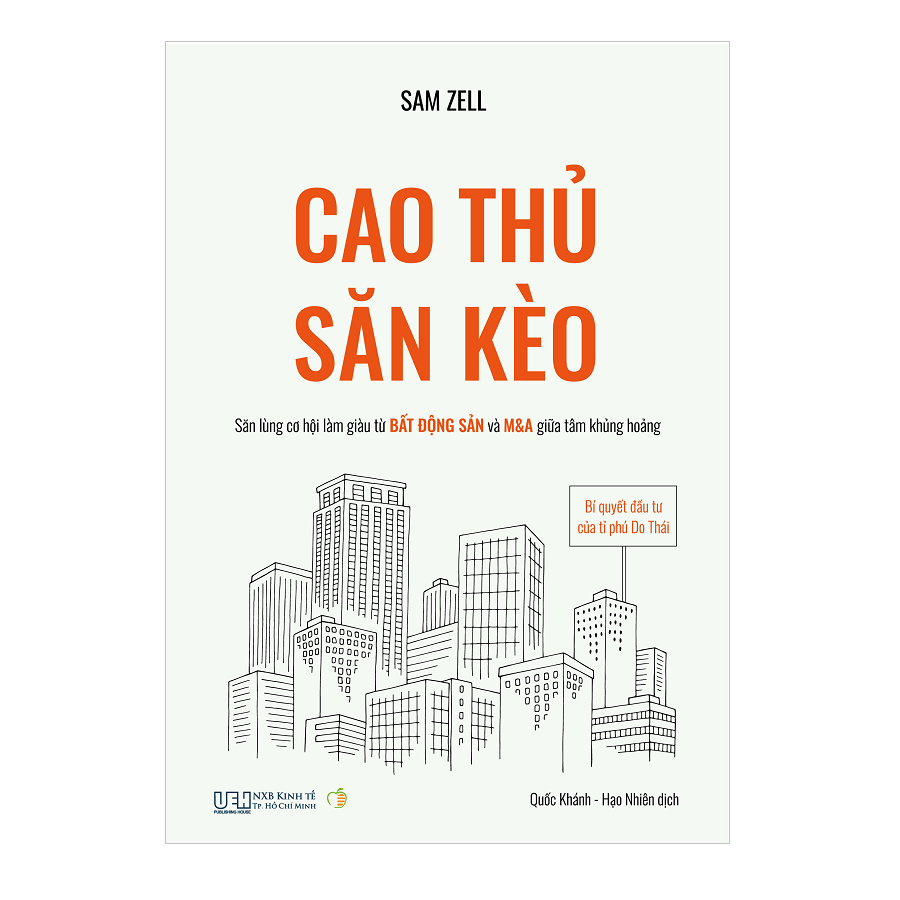 Cao thủ săn kèo - Bí quyết đầu tư của tỉ phú Do Thái - Săn lùng cơ hội làm giàu từ bất động sản và M&A