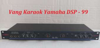 BỘ VANG CƠ KARAOKE CAO CẤP  YAMAHA  DSP 99 - VANG KARAOKE GIÁ TỐT