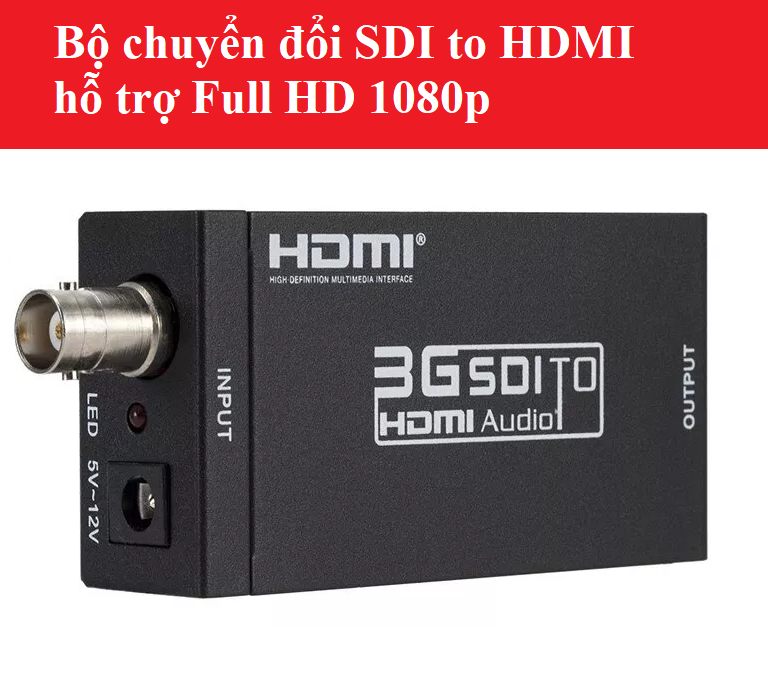 Bộ chuyển đổi sdi to hdmi hỗ trợ full hd 1080p