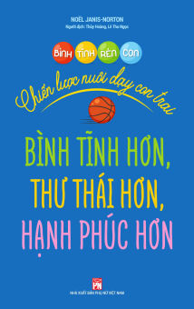 Bình tĩnh rèn con - Chiến lược nuôi dạy con trai