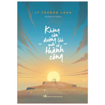 Sách: Không Còn Đường Lùi Mới Có Thành Công