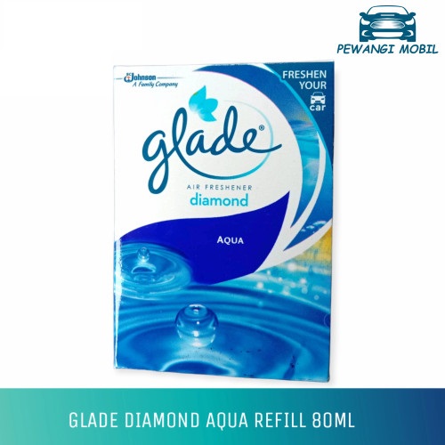 Glade Diamond Refill Aqua 80 mL Pewangi / Pengharum / Parfum Harga 26,400 rupiah*Gratis Ongkir