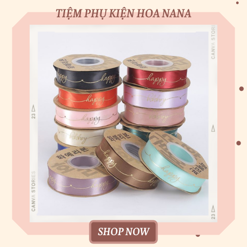 [Cuộn 22m/45m] ruy băng lụa in chữ happy bản 2.5cm đẹp, bán theo cuộn, màu sắc đa dạng