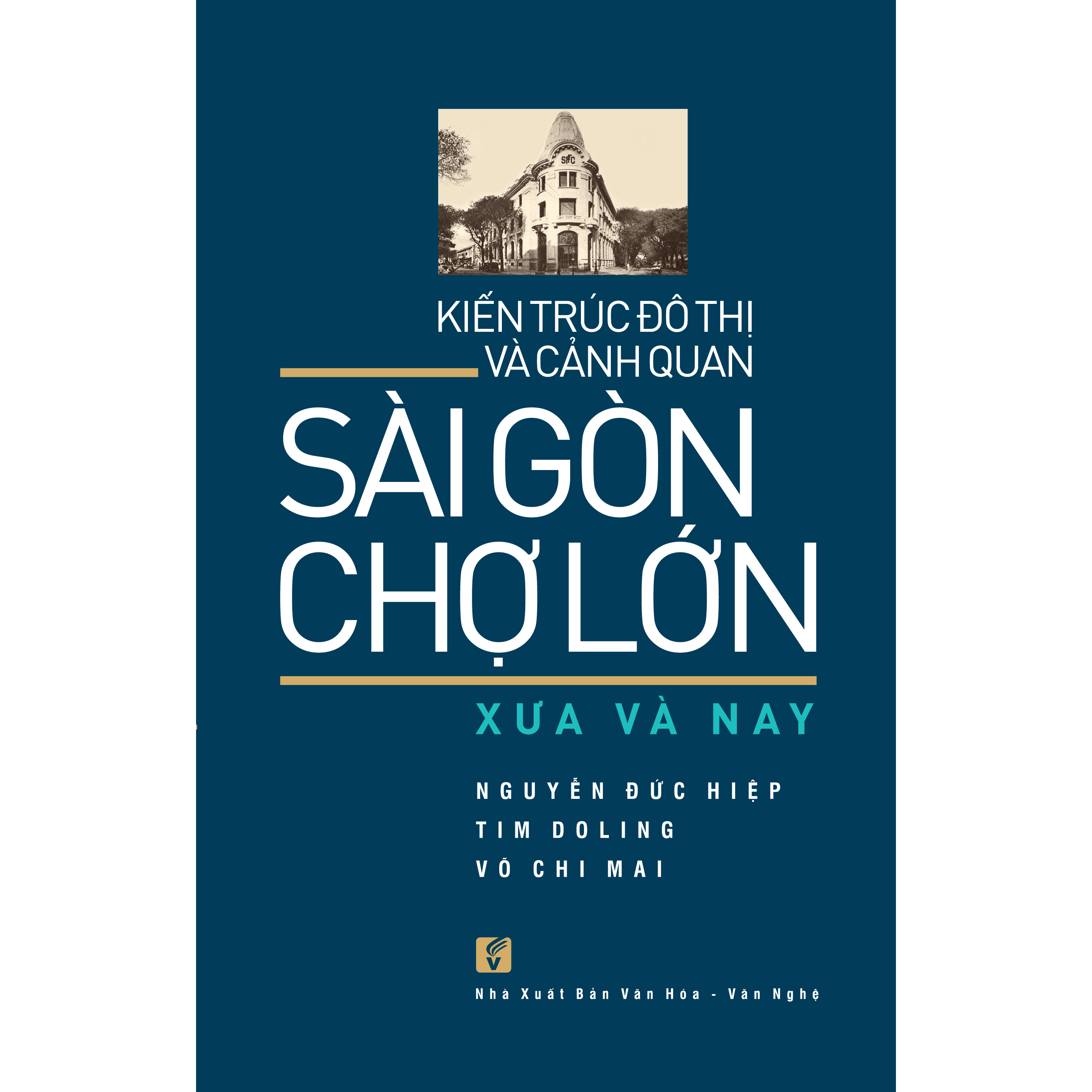 Nxbhcm - sách kiến trúc đô thị và cảnh quan sài gòn - chợ lớn xưa và nay