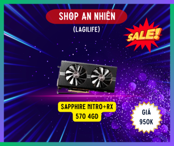 Card màn hình Sapphire NITRO+ RX 570 4GD (AMD Radeon/ 4Gb/ DDR5/ 256Bit) Cũ BH 3 tháng