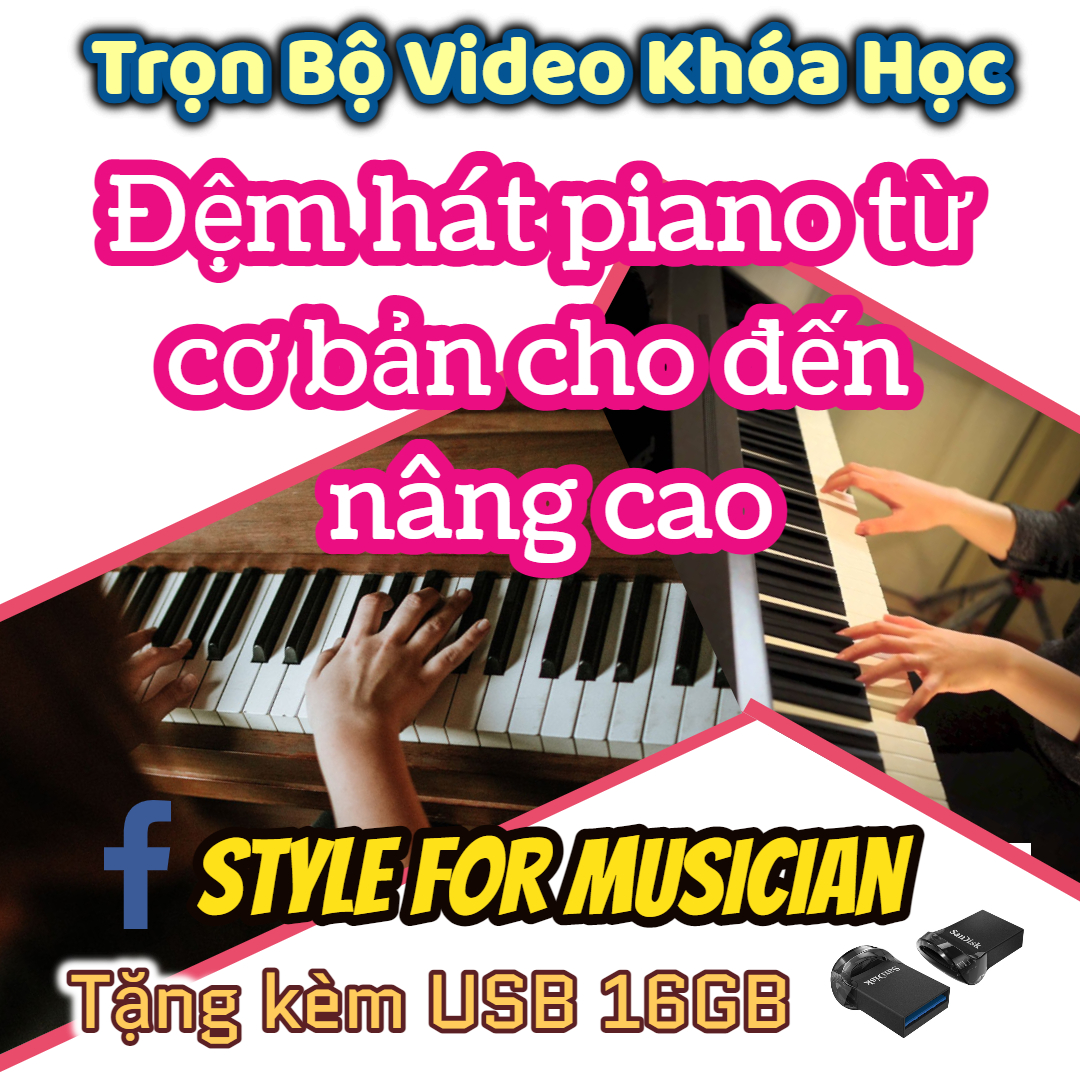 Trọn bộ Khóa học Piano đệm hát cơ bản Tặng kèm Sheet nhạc và USB 16GB