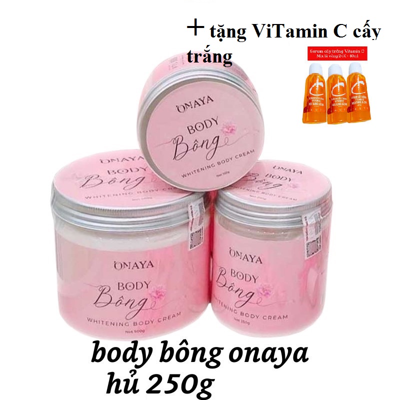 [MUA 1 TẶNG 1] Kem body Bông dưỡng trắng da ONAYA Hũ Lớn 250g TẶNG Vitamin C cấy trắng