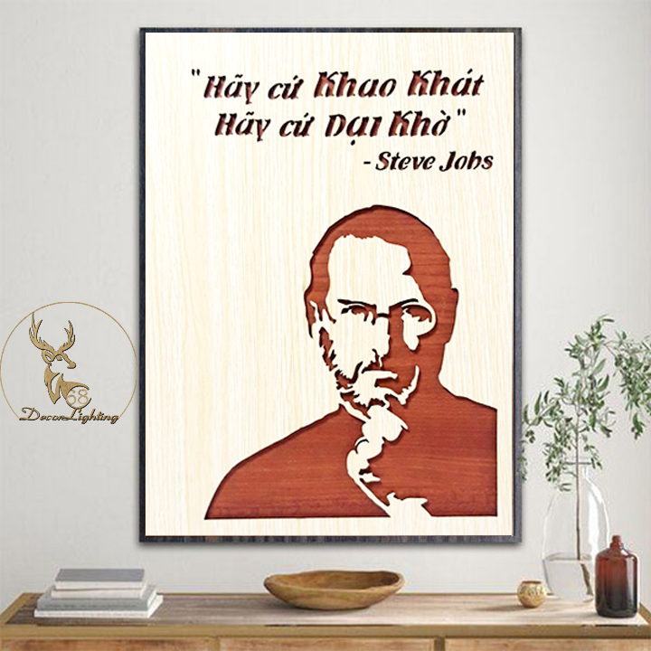 Tranh gỗ dán tường,treo tường tạo động lực câu slogan những câu nói hay và ý nghĩa Hãy cứ khao khát- Hãy cứ dại khờ LP0371