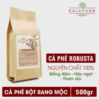 500g Cà phê Robusta Rang Mộc nguyên chất 100% Kalafarm Gu Truyền thống vị đậm  đắng  mạnh  không tẩm ướp hương liệu